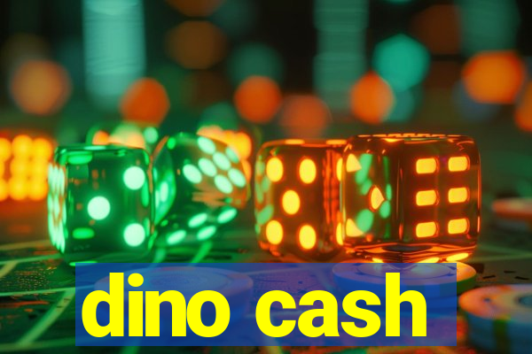 dino cash